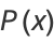 P(x)