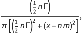 ((1/2nGamma))/(pi[(1/2nGamma)^2+(x-nm)^2]),