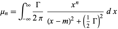  mu_n=int_(-infty)^inftyGamma/(2pi)(x^n)/((x-m)^2+(1/2Gamma)^2)dx 