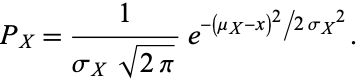  P_X=1/(sigma_Xsqrt(2pi))e^(-(mu_X-x)^2/2sigma_X^2). 