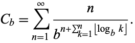  C_b=sum_(n=1)^inftyn/(b^(n+sum_(k=1)^(n)|_log_bk_|)). 