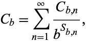  C_b=sum_(n=1)^infty(C_(b,n))/(b^(S_(b,n))), 