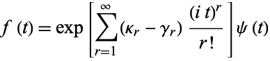  f(t)=exp[sum_(r=1)^infty(kappa_r-gamma_r)((it)^r)/(r!)]psi(t) 