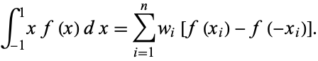  int_(-1)^1xf(x)dx=sum_(i=1)^nw_i[f(x_i)-f(-x_i)]. 