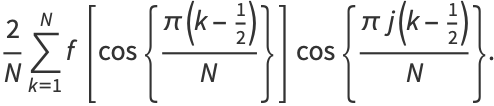 2/Nsum_(k=1)^(N)f[cos{(pi(k-1/2))/N}]cos{(pij(k-1/2))/N}.