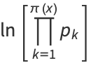 ln[product_(k=1)^(pi(x))p_k]