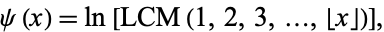  psi(x)=ln[LCM(1,2,3,...,|_x_|)], 