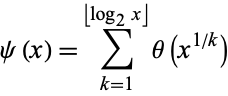  psi(x)=sum_(k=1)^(|_log_2x_|)theta(x^(1/k)) 