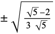 +/-sqrt((sqrt(5)-2)/(3sqrt(5)))