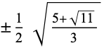 +/-1/2sqrt((5+sqrt(11))/3)