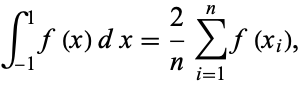  int_(-1)^1f(x)dx=2/nsum_(i=1)^nf(x_i), 
