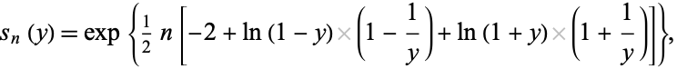  s_n(y)=exp{1/2n[-2+ln(1-y)(1-1/y)+ln(1+y)(1+1/y)]}, 