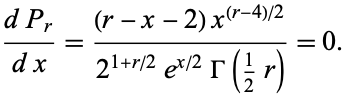  (dP_r)/(dx)=((r-x-2)x^((r-4)/2))/(2^(1+r/2)e^(x/2)Gamma(1/2r))=0. 