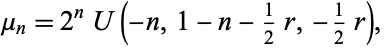  mu_n=2^nU(-n,1-n-1/2r,-1/2r), 