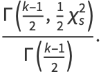 (Gamma((k-1)/2,1/2chi_s^2))/(Gamma((k-1)/2)).