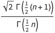 (sqrt(2)Gamma(1/2(n+1)))/(Gamma(1/2n))