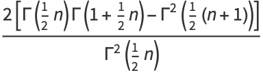 (2[Gamma(1/2n)Gamma(1+1/2n)-Gamma^2(1/2(n+1))])/(Gamma^2(1/2n))