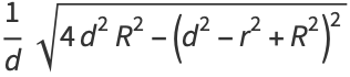 1/dsqrt(4d^2R^2-(d^2-r^2+R^2)^2)