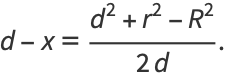 d-x=(d^2+r^2-R^2)/(2d).