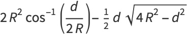 2R^2cos^(-1)(d/(2R))-1/2dsqrt(4R^2-d^2)