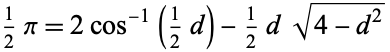  1/2pi=2cos^(-1)(1/2d)-1/2dsqrt(4-d^2) 