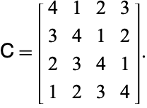  C=[4 1 2 3; 3 4 1 2; 2 3 4 1; 1 2 3 4]. 