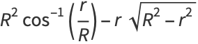 R^2cos^(-1)(r/R)-rsqrt(R^2-r^2)