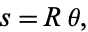  s=Rtheta, 