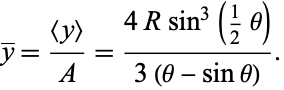  y^_=(<y>)/A=(4Rsin^3(1/2theta))/(3(theta-sintheta)). 