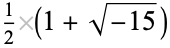 1/2(1+sqrt(-15))