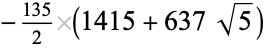 -(135)/2(1415+637sqrt(5))