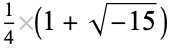 1/4(1+sqrt(-15))