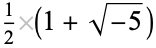 1/2(1+sqrt(-5))