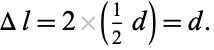  Deltal=2(1/2d)=d. 