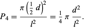  P_4=(pi(1/2d)^2)/(l^2)=1/4pi(d^2)/(l^2). 