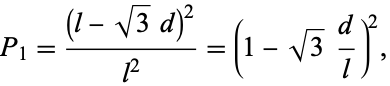  P_1=((l-sqrt(3)d)^2)/(l^2)=(1-sqrt(3)d/l)^2, 