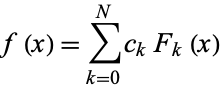  f(x)=sum_(k=0)^Nc_kF_k(x) 