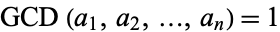 GCD(a_1,a_2,...,a_n)=1