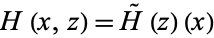 H(x,z)=H^~(z)(x)