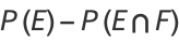 P(E)-P(E intersection F)