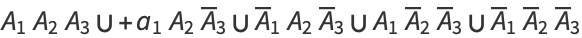 A_1A_2A_3 union +a_1A_2A^__3 union A^__1A_2A^__3 union A_1A^__2A^__3 union A^__1A^__2A^__3