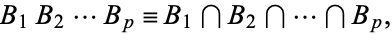  B_1B_2...B_p=B_1 intersection B_2 intersection ... intersection B_p, 