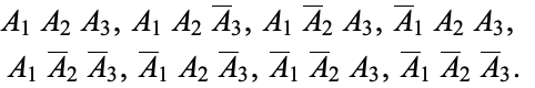  A_1A_2A_3,A_1A_2A^__3,A_1A^__2A_3,A^__1A_2A_3, 
 A_1A^__2A^__3,A^__1A_2A^__3,A^__1A^__2A_3,A^__1A^__2A^__3.   