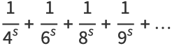 1/(4^s)+1/(6^s)+1/(8^s)+1/(9^s)+1/(9^s)+...