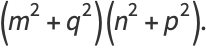 (m^2+q^2)(n^2+p^2)となります。