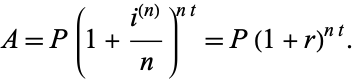  A=P(1+(i^((n)))/n)^(nt)=P(1+r)^(nt). 