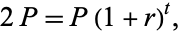  2P=P(1+r)^t, 
