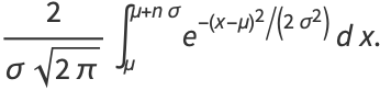 2/(sigmasqrt(2pi))int_mu^(mu+nsigma)e^(-(x-mu)^2/(2sigma^2))dx.