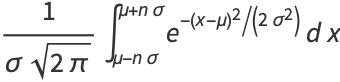 1/(sigmasqrt(2pi))int_(mu-nsigma)^(mu+nsigma)e^(-(x-mu)^2/(2sigma^2))dx