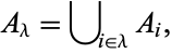  A_lambda= union _(i in lambda)A_i, 